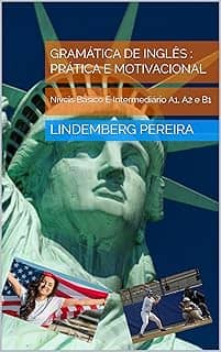 Gramática de Inglês : Prática E Motivacional: Níveis Básico E Intermediário A1, A2 e B1