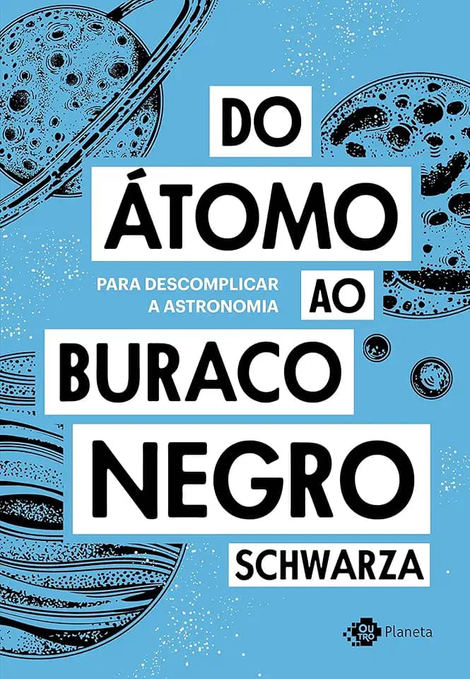 Do átomo ao buraco negro: Para descomplicar a astronomia