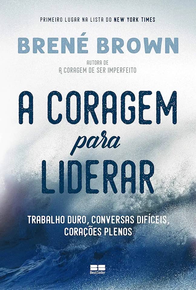 A coragem para liderar: Trabalho duro, conversas difíceis, corações plenos