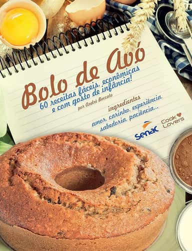 Bolo de avó : 60 receitas fáceis, econômicas e com gosto de infância!