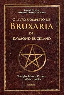 O Livro Completo de Bruxaria de Raymond Buckland: Tradição, Rituais, Crenças, História e Prática