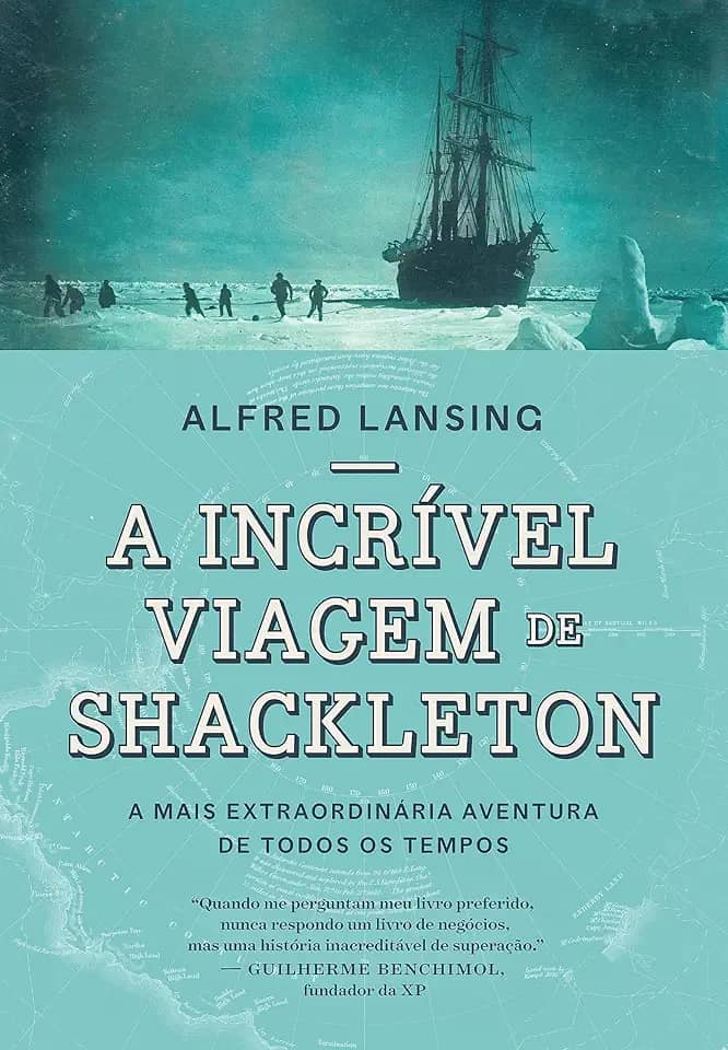 A incrível viagem de Shackleton: A mais extraordinária aventura de todos os tempos