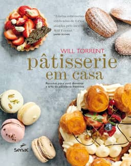 Pâtisserie em casa: Receitas para você dominar a arte da pâtisserie francesa