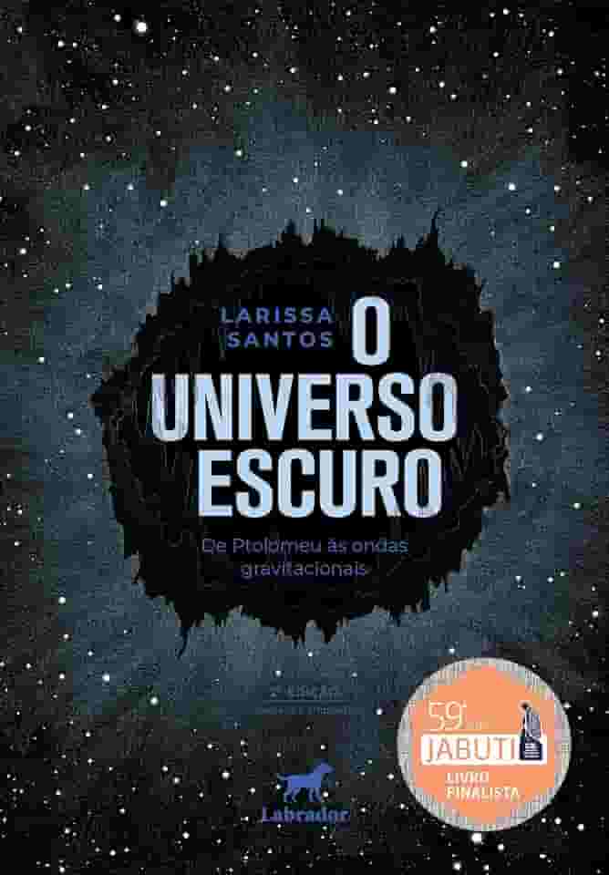 O universo escuro: de Ptolomeu às ondas gravitacionais – 2.ed.