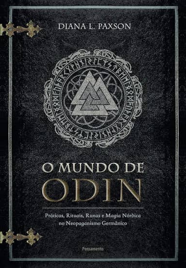 O Mundo de Odin: Práticas, Rituais, Runas e Magia Nórdica no Neopaganismo Germânico
