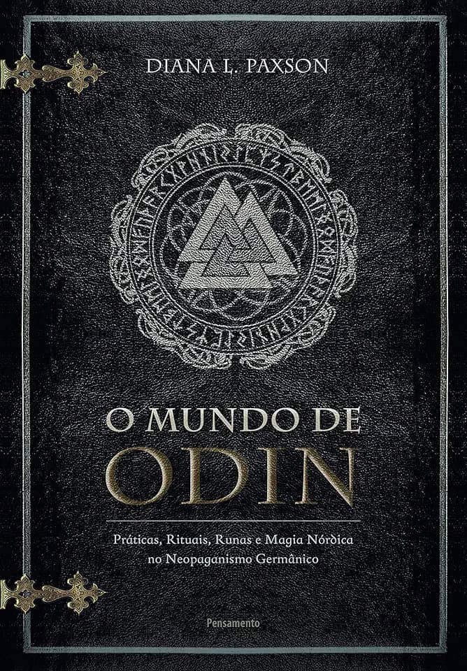 O Mundo de Odin: Práticas, Rituais, Runas e Magia Nórdica no Neopaganismo Germânico