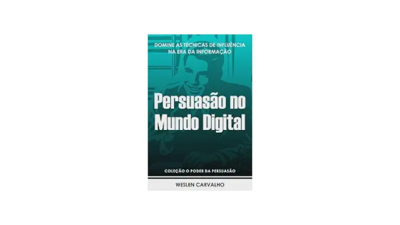 Melhor Livro de Persuasão do Mundo: Domine a Arte da Influência
