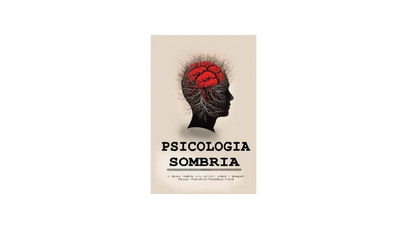 Melhor Livro de Psicologia Sombria: Domine a Manipulação e Persuasão