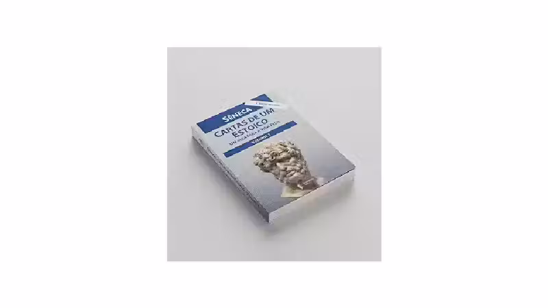 Qual o Melhor Livro do Sêneca? Um Guia de Leitura