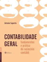 Contabilidade geral:: fundamentos e prática do raciocínio contábil