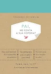Pai, me conta a sua história? (Tesouros de família): Um livro para dar e receber de volta