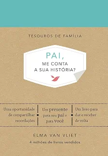 Pai, me conta a sua história? (Tesouros de família): Um livro para dar e receber de volta