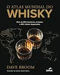O atlas mundial do whisky: mais de 500 destilarias visitadas e 480 rótulos degustados