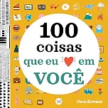 100 Coisas que eu Amo em Você