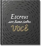 Escrevi um livro sobre você: Este livro é para ser preenchido por você (ou por um grupo de amigos) e dado a alguém especial.